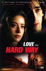 Горечь любви / Love the Hard Way (2003)