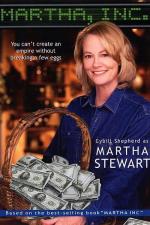 История Марты Стюарт / Martha, Inc.: The Story of Martha Stewart (2003)