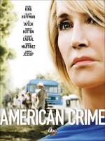 Преступление по-американски / American crime (2015)