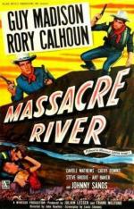Смертельная река / Massacre River (1949)