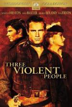 Три жестоких человека / Three Violent People (1956)