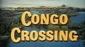 Кадры из фильма Пересекая Конго / Congo Crossing (1956)