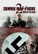 Резня Зомби 2: Рейх Мёртвых / Zombie Massacre 2: Reich of the Dead (2015)
