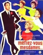 Не доверяйте, дамы! / Méfiez-vous, mesdames! (1963)