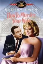 Как пришить свою женушку / How to Murder Your Wife (1965)