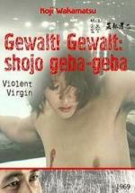 Жестокая девственница / Gewalt! Gewalt: shojo geba-geba (1969)