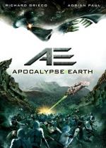 Земной апокалипсис / AE: Apocalypse Earth (2013)