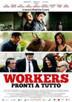 Готовые на всё / Workers - Pronti a tutto (2012)