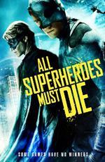 Все супергерои должны погибнуть / All Superheroes Must Die (2011)