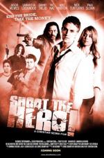 Пристрелить героя / Shoot the Hero (2010)