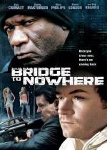 Мост в никуда / The Bridge to Nowhere (2009)