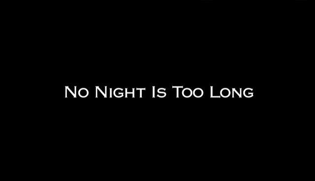 Кадр из фильма Ни одна ночь не станет долгой / No Night Is Too Long (2006)