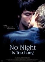 Ни одна ночь не станет долгой / No Night Is Too Long (2006)