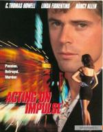 Розы мертвы / Acting on Impulse (1993)