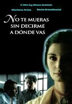 Не умирай, не сказав, куда уходишь / No te mueras sin decirme adónde vas (1995)