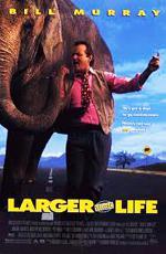Больше чем жизнь / Larger Than Life (1996)