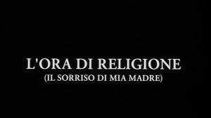 Кадры из фильма Улыбка моей матери / L'ora di religione (Il sorriso di mia madre) (2002)