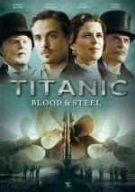 Титаник: Кровь и сталь / Titanic: Blood and Steel (2012)